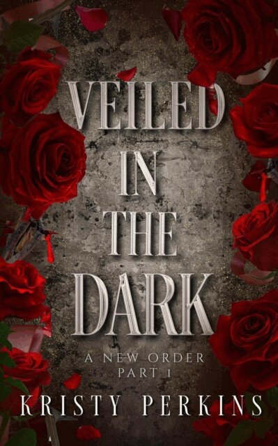 Kristy Perkins - Veiled in the Dark / Part 1, E-bok
