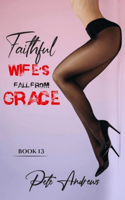 Pete Andrews - Faithful Wife's Fall From Grace Book 13, E-bok