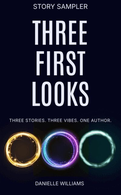 Danielle Williams - Three First Looks: A free sampler for fans of cozy fantasy, eerie horror, and imaginative sci-fi, E-bok