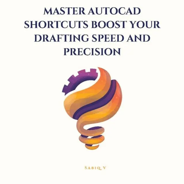Sabiq V - Master AutoCAD Shortcuts Boost Your Drafting Speed and Precision /The Ultimate Guide to Faster, Smarter Drafting in AutoCAD, E-bok. Tillgänglighet: Lägg i varukorg