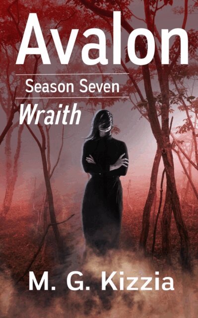 M. G. Kizzia - Avalon, Season Seven: Wraith, E-bok