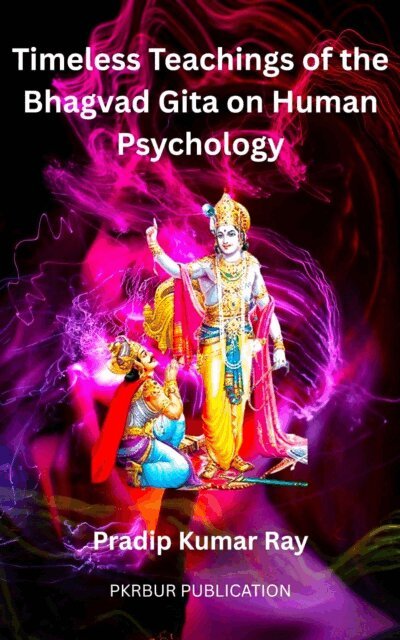 Timeless Teaching of the  Bhagvad Gita on Human  Psychology