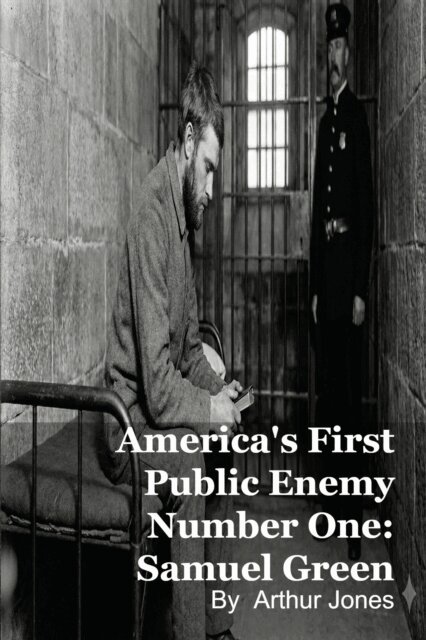 Arthur Johnson - America's First Public Enemy Number One: Samuel Green, E-bok