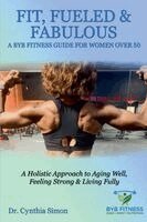 Cynthia Simon - Fit, Fueled & Fabulous A BYB Fitness Guide for Women Over 50, Häftad. Tillgänglighet: Lägg i varukorg