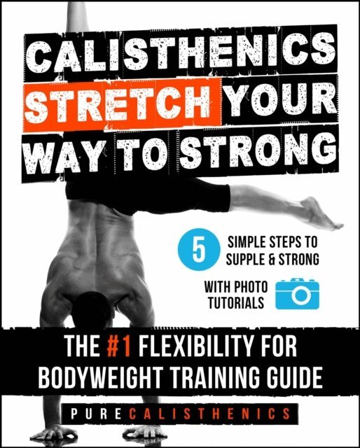 Pure Calisthenics - Calisthenics - Stretch Your Way to Strong, E-bok. Tillgänglighet: Lägg i varukorg