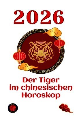 Alina Rubi - Tiger im chinesischen Horoskop 2026, Häftad