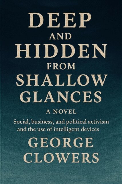George Clowers - Deep and Hidden from Shallow Glances, E-bok