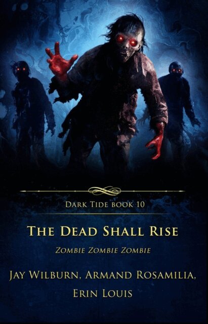 Erin Louis, Jay Wilburn, Armand Rosamilia - Dead Shall Rise, E-bok
