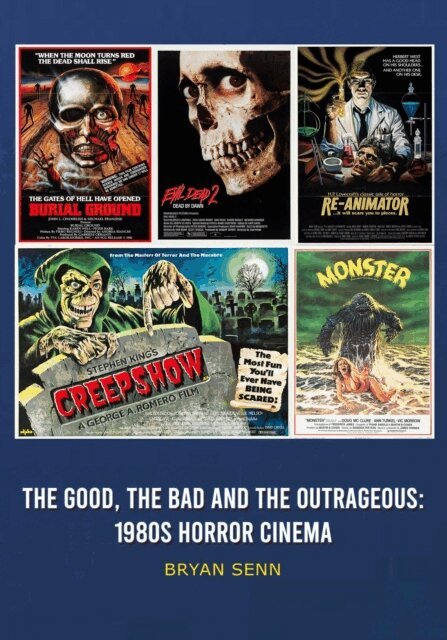 Bryan Senn - Good, The Bad, and the Outrageous: 1980s Horror Cinema, E-bok