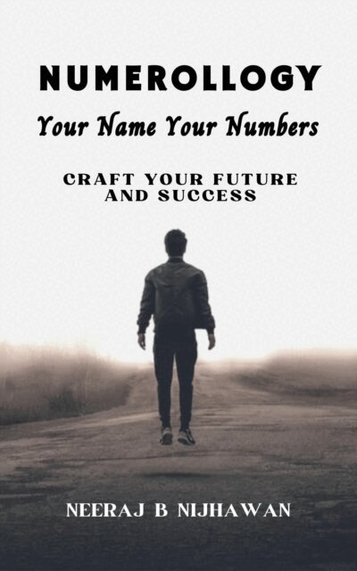 NEERAJ B NIJHAWAN - Numerology- Your Name Your Numbers: Craft your future and success, E-bok