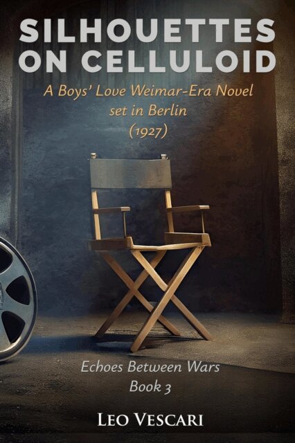 Leo Vescari - Silhouettes on Celluloid - A Boys' Love Weimar-Era Novel set in Berlin (1927), E-bok