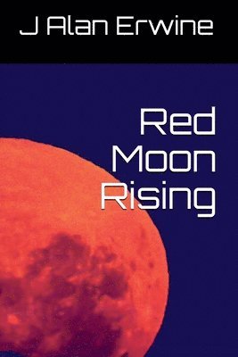 J Alan Erwine - Red Moon Rising, Häftad