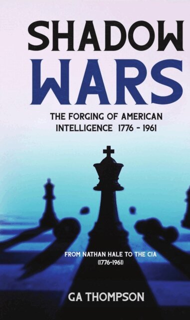ga thompson - Shadow Wars: The Forging of American Intelligence 1776 - 1961, E-bok. Tillgänglighet: Lägg i varukorg