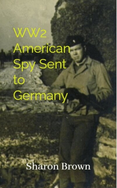 Sharon Brown - WW2 American Spy Sent to Germany, E-bok