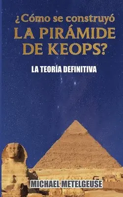 Michael Betelgeuse - ¿Cómo se contruyó la Pirámide de Keops? La Teoría Definitiva, Häftad. Tillgänglighet: Lägg i varukorg