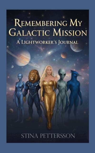 Stina Pettersson - Remembering My Galactic Mission - A Lightworker's Journal, E-bok