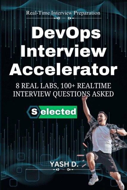 Yash d. - DevOps Interview Accelerator: 8 Real Labs, 100+ Realtime Interview Questions Asked, E-bok