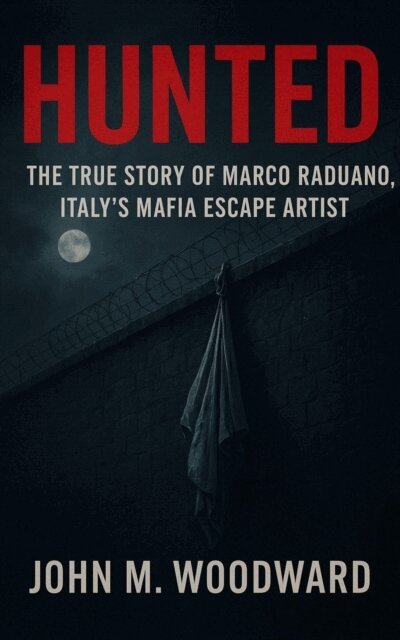 John M. Woodward - Mafia's Most Daring Escape - The Untold Story of Marco Raduano, E-bok