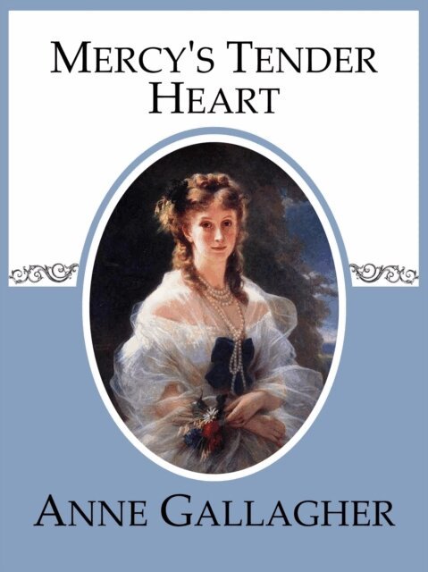 Anne Gallagher - Mercy's Tender Heart, E-bok