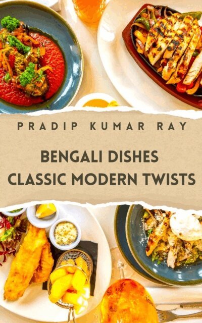 Bengali Dishes: Classic Modern Twists