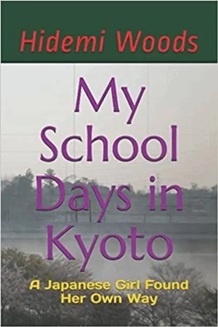 Hidemi Woods - My School Days in Kyoto: A Japanese Girl Found Her Own Way, E-bok. Tillgänglighet: Lägg i varukorg