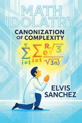 Elvis Sanchez - Math Idolatry, Häftad. Tillgänglighet: Lägg i varukorg