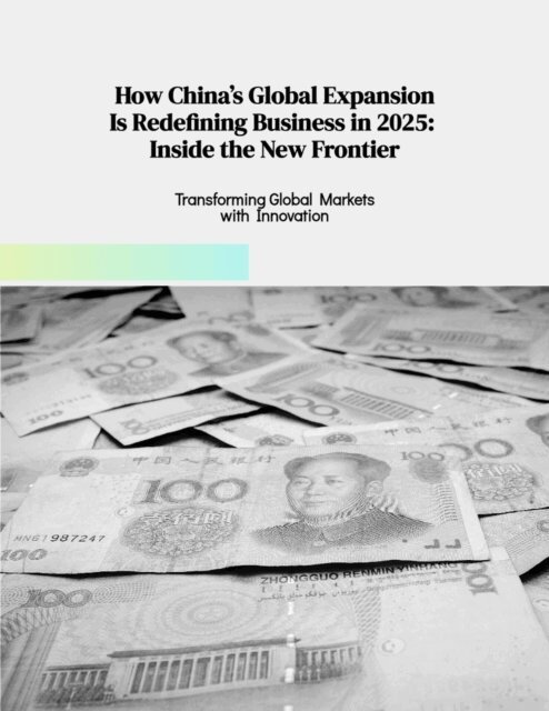 Biz Chinese with Iza - How China's Global Expansion Is Redefining Business in 2025 Inside the New Frontier, E-bok