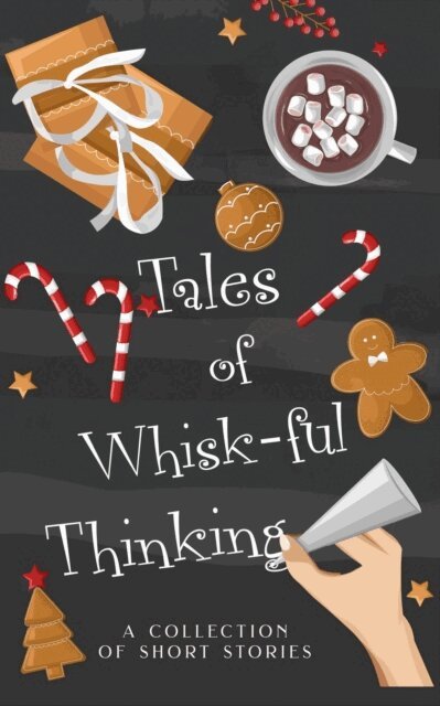 Stephanie B. Whitfield, Stephanie K. Clemens, Sarah Lewin, Cara North, Jamie Dalton - Tales of Whisk-ful Thinking, E-bok