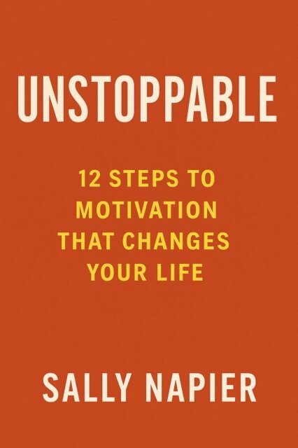 Sally Napier - Unstoppable: 12 Steps to Motivation That Changes Your Life, E-bok