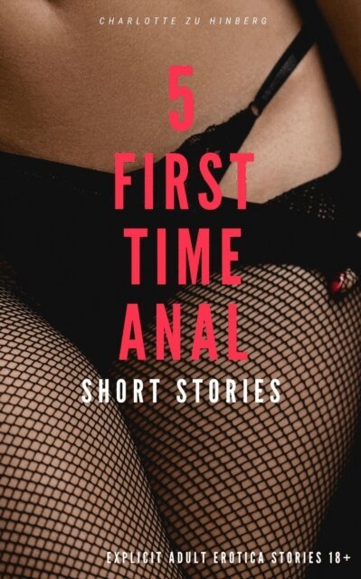Charlotte Zu Hinberg - 5 First Time Anal Short Stories, E-bok