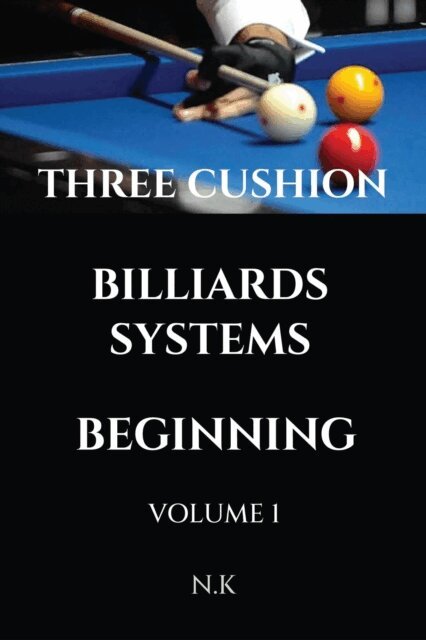 N K - Three Cushion Billiards Systems - Beginning - Volume 1, E-bok