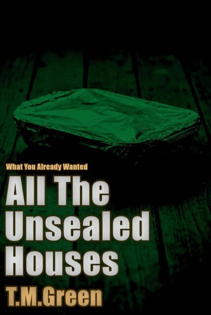 T.M. Green - All The Unsealed Houses, E-bok