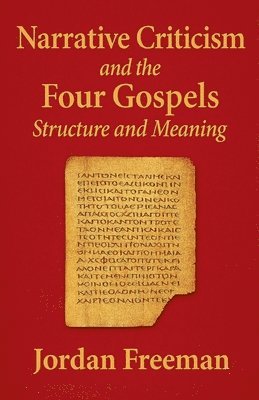 Jordan Freeman - Narrative Criticism and the Four Gospels, Häftad. Tillgänglighet: Lägg i varukorg
