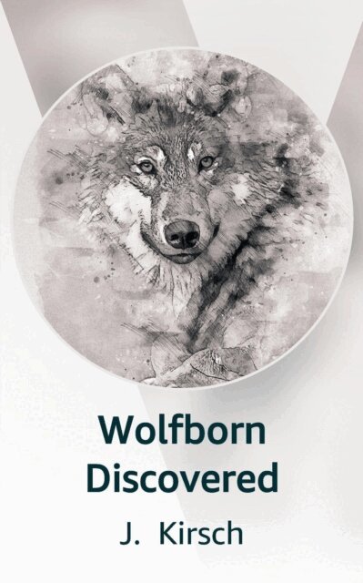 J. Kirsch - Wolfborn Discovered, E-bok