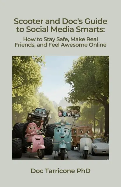 Scooter and Doc's Guide to Social Media Smarts: How to Stay Safe, Make Real Friends, and Feel Awesome Online