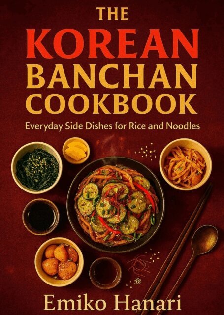 Emiko Hanari - Korean Banchan Cookbook: Everyday Side Dishes for Rice and Noodles, E-bok