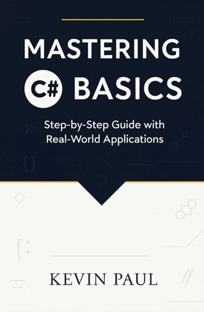 Kevin Paul - Mastering C# Basics: Step-by-Step Guide with Real-World Applications, E-bok
