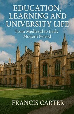 Francis Carter - Education, Learning and University Life, Häftad