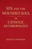 Sidney Goodwin - Sin and the Wounded Soul in Catholic Anthropology, Häftad. Tillgänglighet: Lägg i varukorg