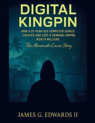 James G Edwards II - Digital Kingpin, Häftad