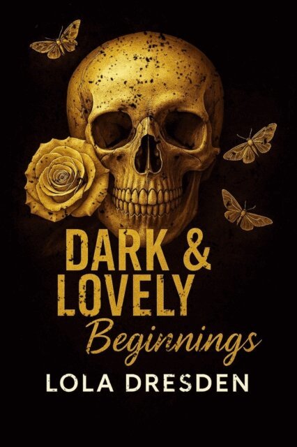 Lola Dresden, Kate Seger - Dark & Lovely Beginnings, E-bok