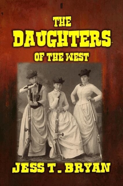 Jess T. Bryan - Daughters of the West, E-bok