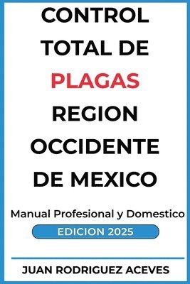 Juan Rodrigez Aceves - Control Total de Plagas región occidente de México, Häftad. Tillgänglighet: Lägg i varukorg