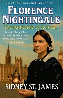 Sidney St James - Florence Nightingale - The Battlefield of Reform, Häftad