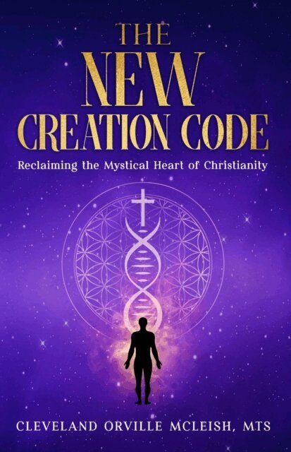 Cleveland Orville McLeish MTS - New Creation Code: Reclaiming the Mystical Heart of Christianity, E-bok. Tillgänglighet: Lägg i varukorg