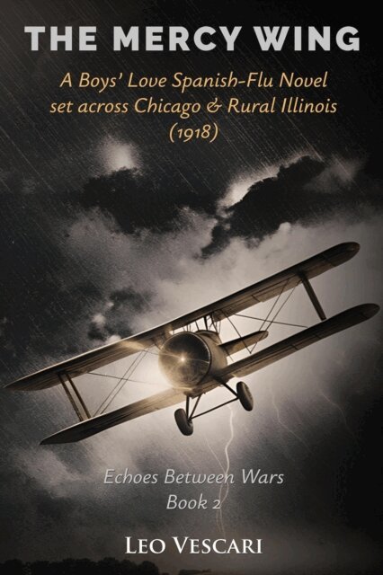 Leo Vescari - Mercy Wing - A Boys' Love Spanish-Flu Novel set across Chicago & Rural Illinois (1918), E-bok