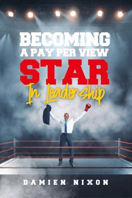 Damien Nixon, LakeView Publications - Becoming A Pay Per View Star In Leadership, E-bok