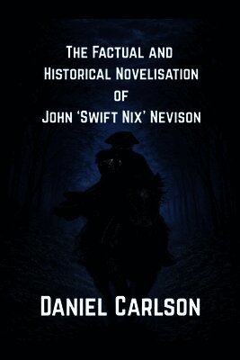 Daniel Carlson - Factual and Historical Novelisation of John 'Swift Nix' Nevison, Häftad