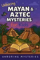 Unboring Mysteries - Unboring Mayan & Aztec Mysteries for Kids, Häftad