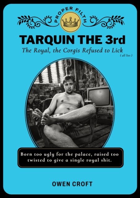 Owen Croft - Tarquin the 3rd: The Royal the Corgis Refused to Lick, E-bok